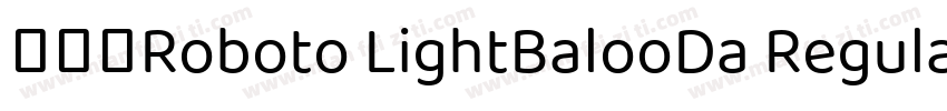 不限于Roboto LightBalooDa Regular字体转换